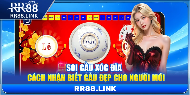 Soi Cầu Xóc Đĩa – Cách Nhận Biết Cầu Đẹp Cho Người Mới