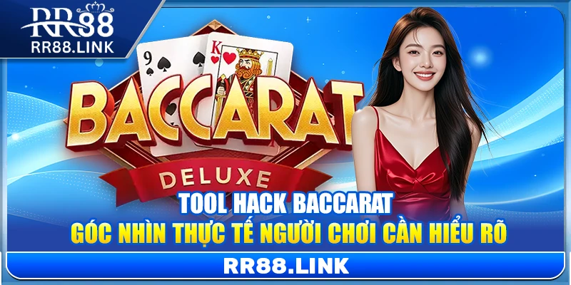 Tool Hack Baccarat – Góc Nhìn Thực Tế Người Chơi Cần Hiểu Rõ 9 Tool Hack Baccarat – Góc Nhìn Thực Tế Người Chơi Cần Hiểu Rõ