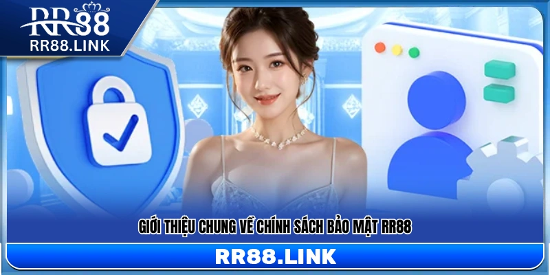 Chính Sách Bảo Mật RR88 – Cam Kết Bảo Vệ Dữ Liệu Người Dùng 1 Khái quát nội dung và mục tiêu của chính sách bảo mật RR88