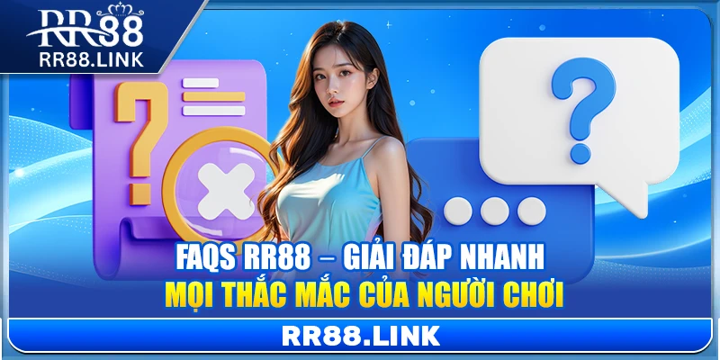RR88 - Trang Chủ RR 88 | Link Vào RR88 Cover Chính Thức 2026 11 FAQs RR88 – Giải đáp nhanh mọi thắc mắc của người chơi