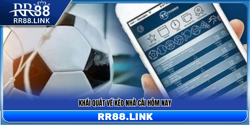  Tổng quan các kèo nhà cái hôm nay 